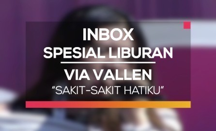 Streaming Via Vallen Sakit Sakit Hatiku Inbox Spesial Liburan Vidio Com