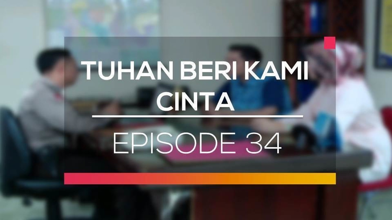 Nonton Sinetron Tuhan Beri Kami Cinta Episode 34 - Vidio.com