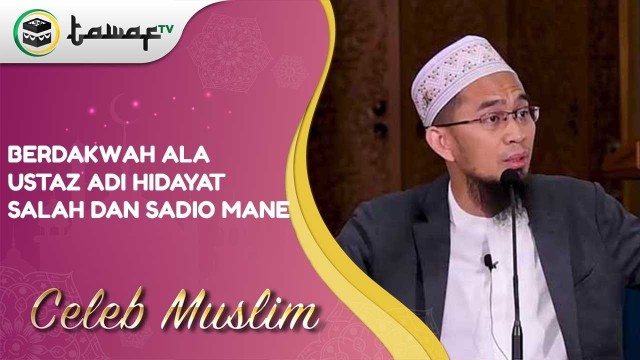 Streaming Berdakwah Ala Ustaz Adi Hidayat Salah Sadio Mane Vidio
