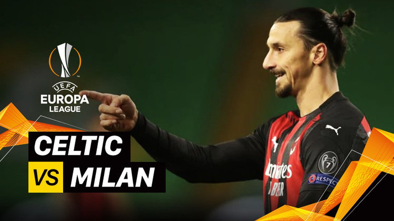 Streaming Mini Match - Celtic vs Milan I UEFA Europa League 2020/2021 - Vidio.com