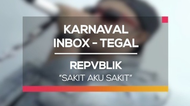 Streaming Repvblik Sakit Aku Sakit Karnaval Inbox Tegal Vidio Com