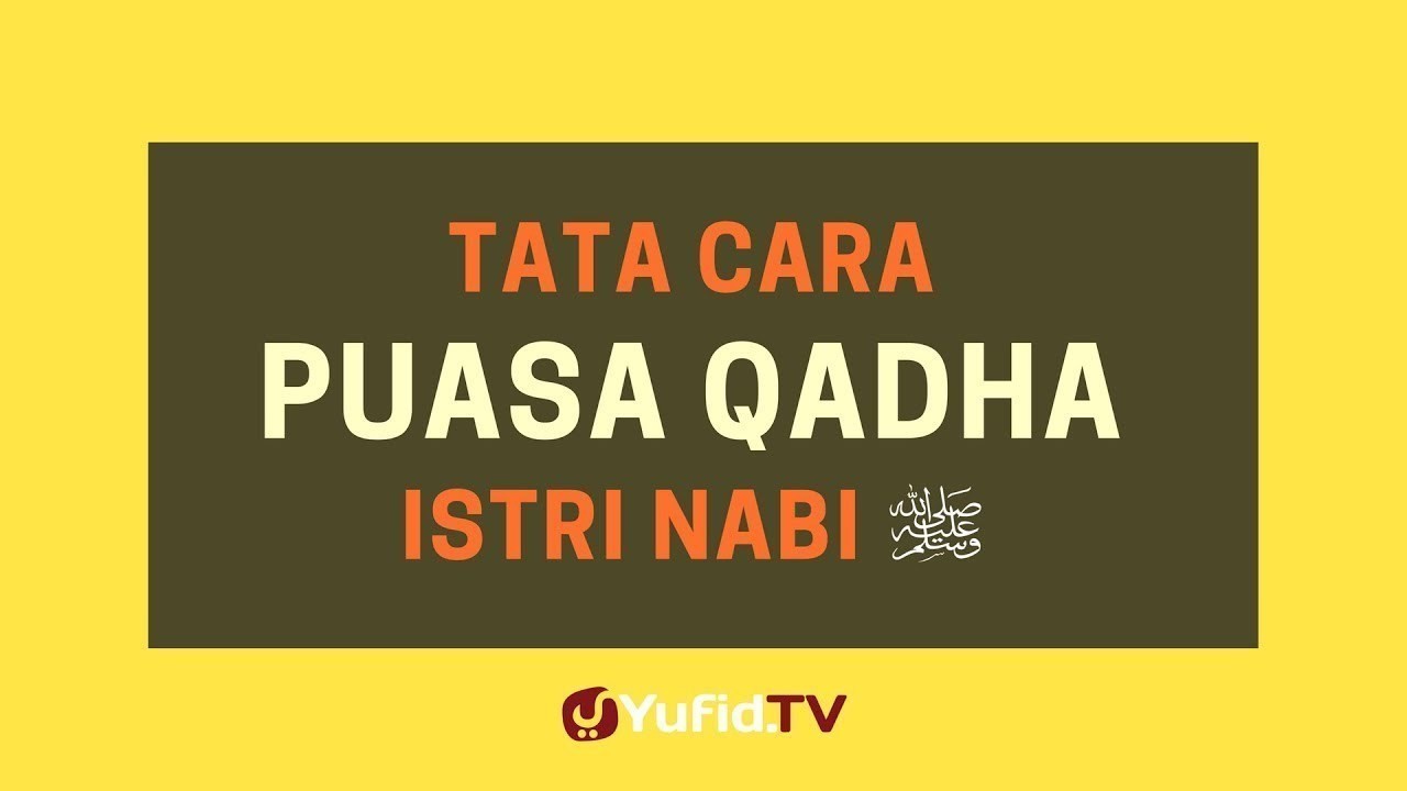 Streaming Tata Cara Puasa Qadha Istri Nabi Poster Dakwah Yufid Tv Vidio Com