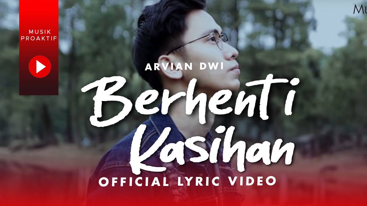Arvian Dwi Berhenti Kasihan Official Lyric Video Vidio