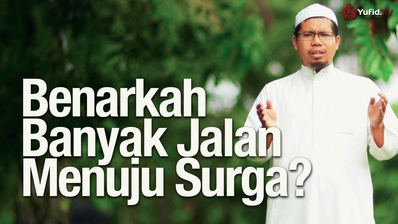 Streaming Ceramah Singkat Banyak Jalan Menuju Surga Benarkah Ustadz Mizan Qudsiyah Lc Yufid Tv Vidio Com
