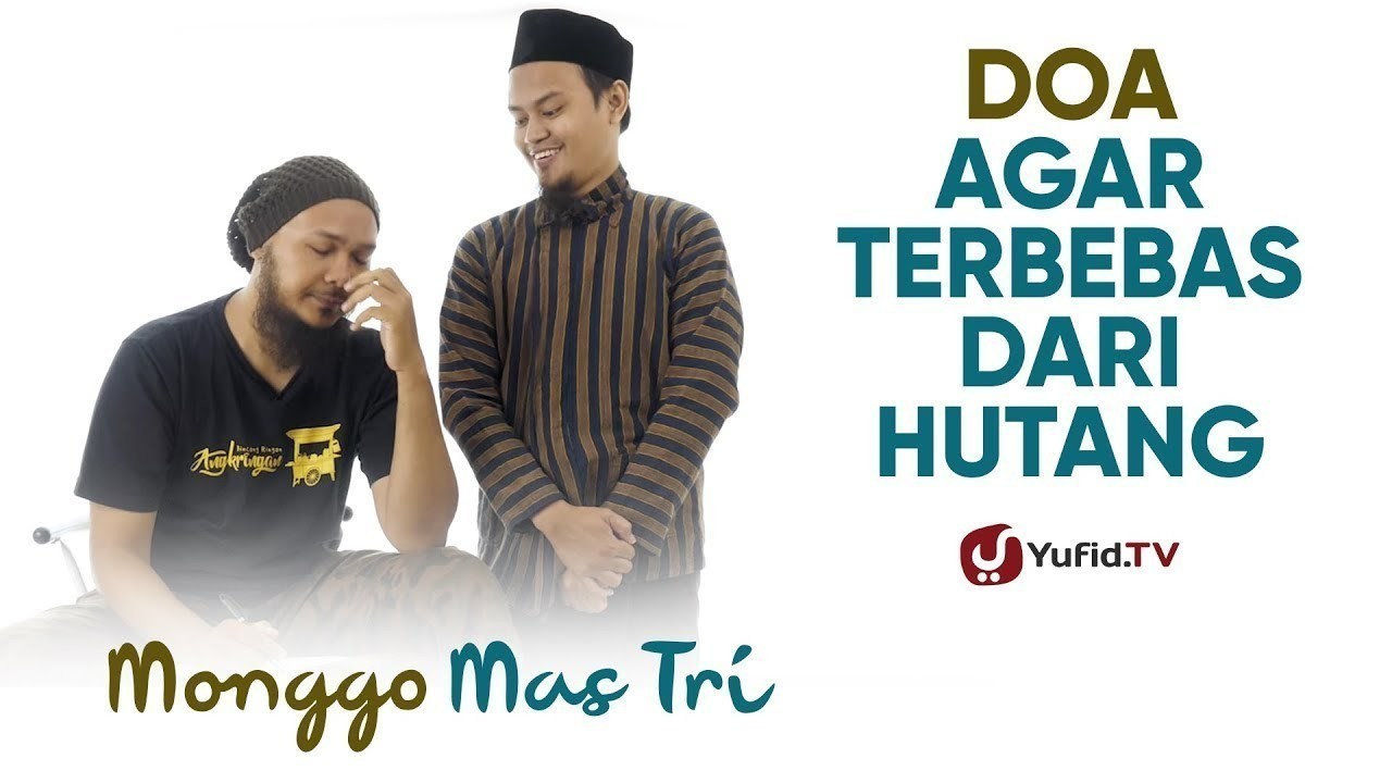 Streaming Hutang Lunas Doa Agar Terbebas Dari Hutang Yang Menumpuk Monggo Mas Tri Yufid Tv Vidio Com