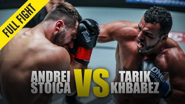 Streaming Andrei Stoica Vs Tarik Khbabez One Full Fight March 2019 Vidio Com