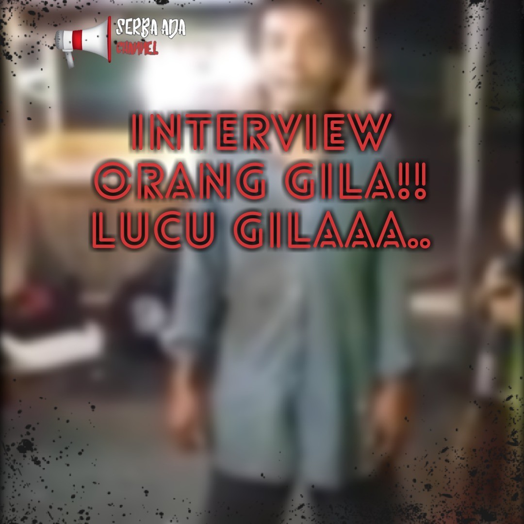 Interview Orang Gila Lucu Gilaaaaa Vidiocom