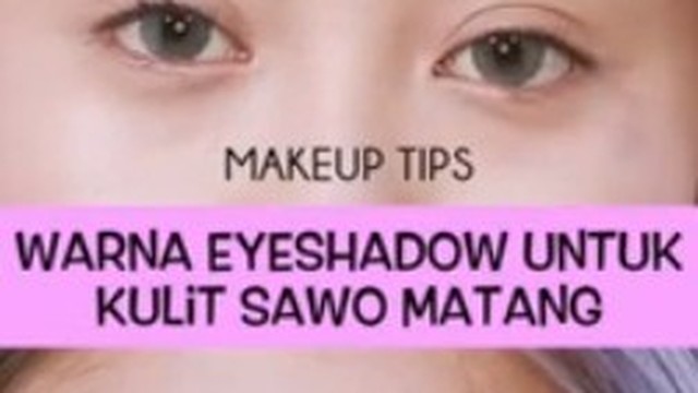  Eyeshadow Warna untuk Kulit Sawo Matang Vidio com