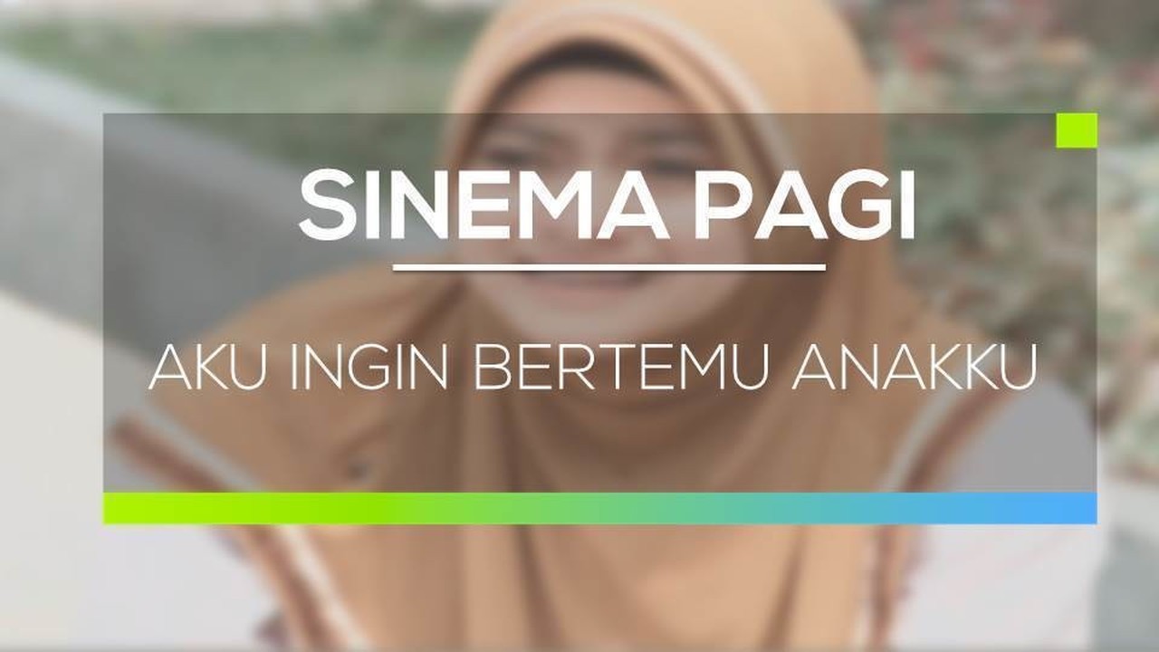Streaming Sinema Pagi Aku Ingin Bertemu Anakku Vidio Com