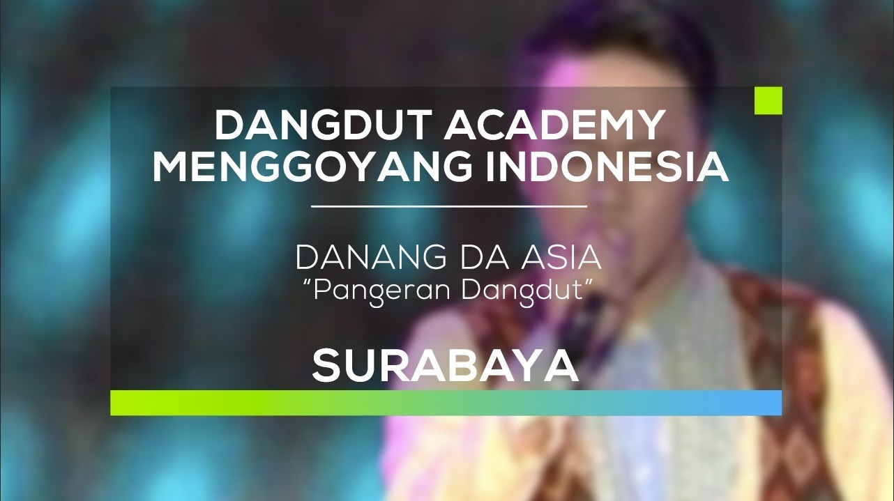 Streaming Danang D Asia Pangeran Dangdut Dami 2016 Surabaya Vidio