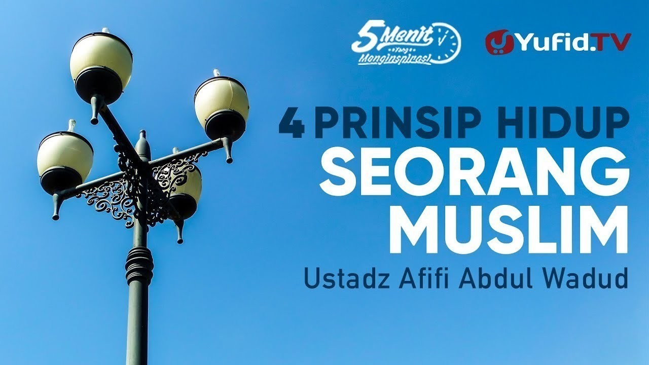 Streaming 4 Prinsip Hidup  Seorang Muslim Ustadz Afifi 