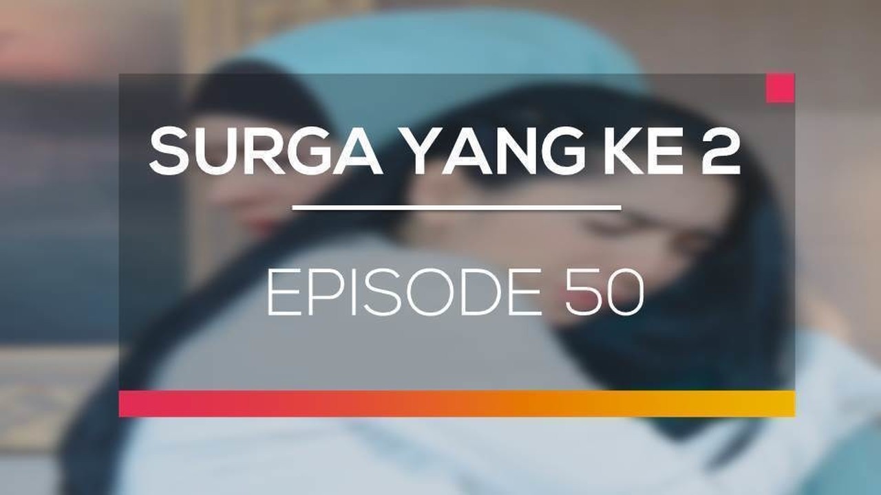 Streaming Surga Yang Ke 2 Episode 50 Vidio Com
