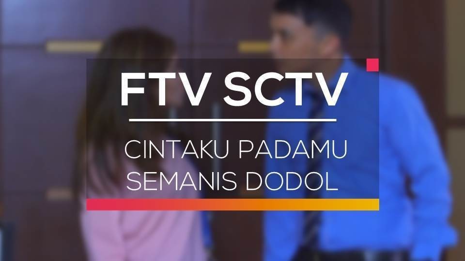 Nonton Ftv Sctv Cintaku Padamu Semanis Dodol Vidio Com