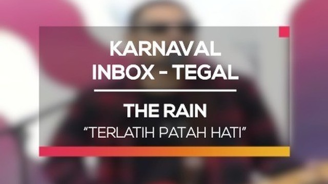 The Rain Terlatih Patah Hati Karnaval Inbox Tegal Vidio Com