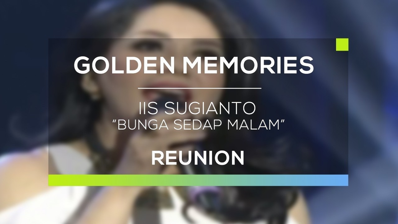 Streaming Iis Sugianto Bunga Sedap Malam Gomes Reunion Vidio