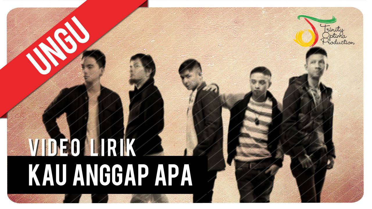 Streaming UNGU - KAU ANGGAP APA | Video Lirik | Vidio