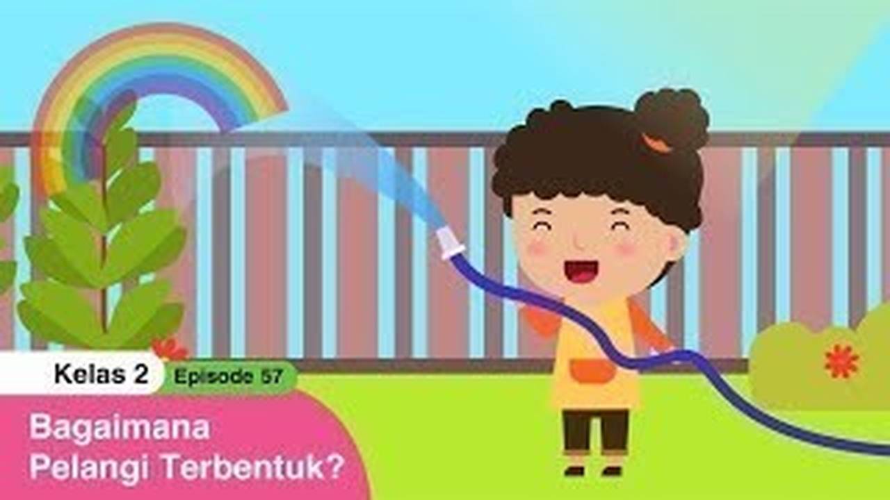 Bdr Sd Kelas Ii Episode 57 Bagaimana Pelangi Terbentuk Vidio