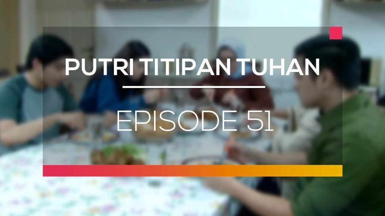 Nonton Sinetron Putri Titipan Tuhan Episode 51 Vidio