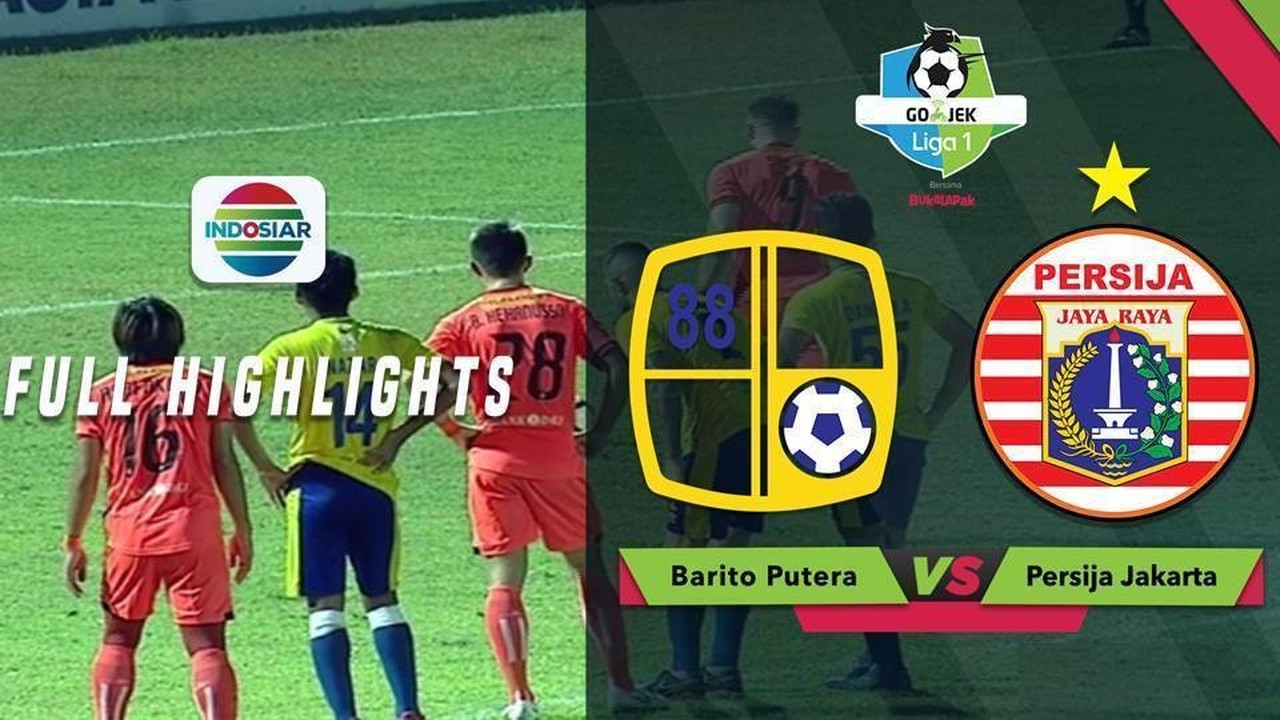 Streaming Barito Putera (2) vs (1) Persija Jakarta - Full ...