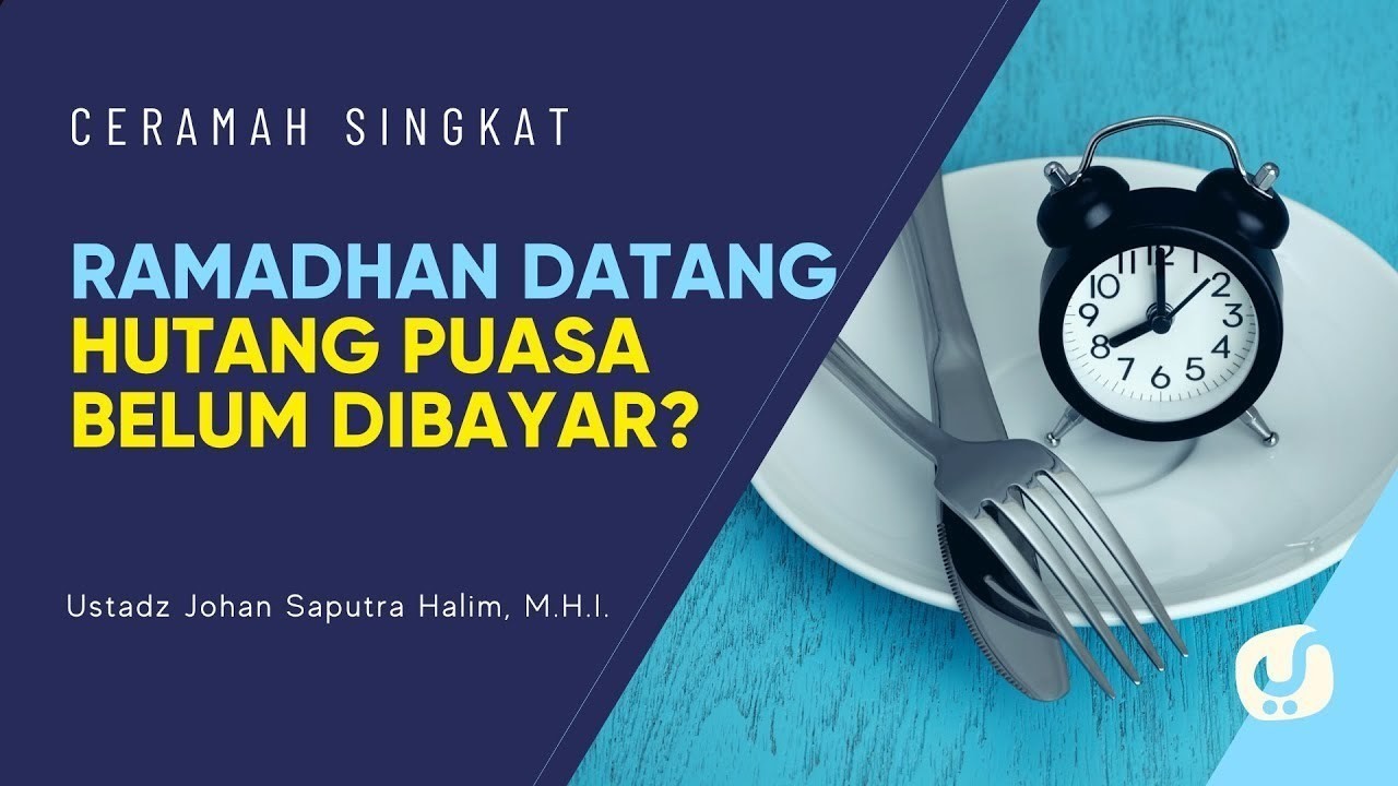 Streaming Amalan Jika Tidak Sempat Bayar Hutang Puasa Ustadz Johan Saputra Halim M H I Ceramah Singkat Vidio