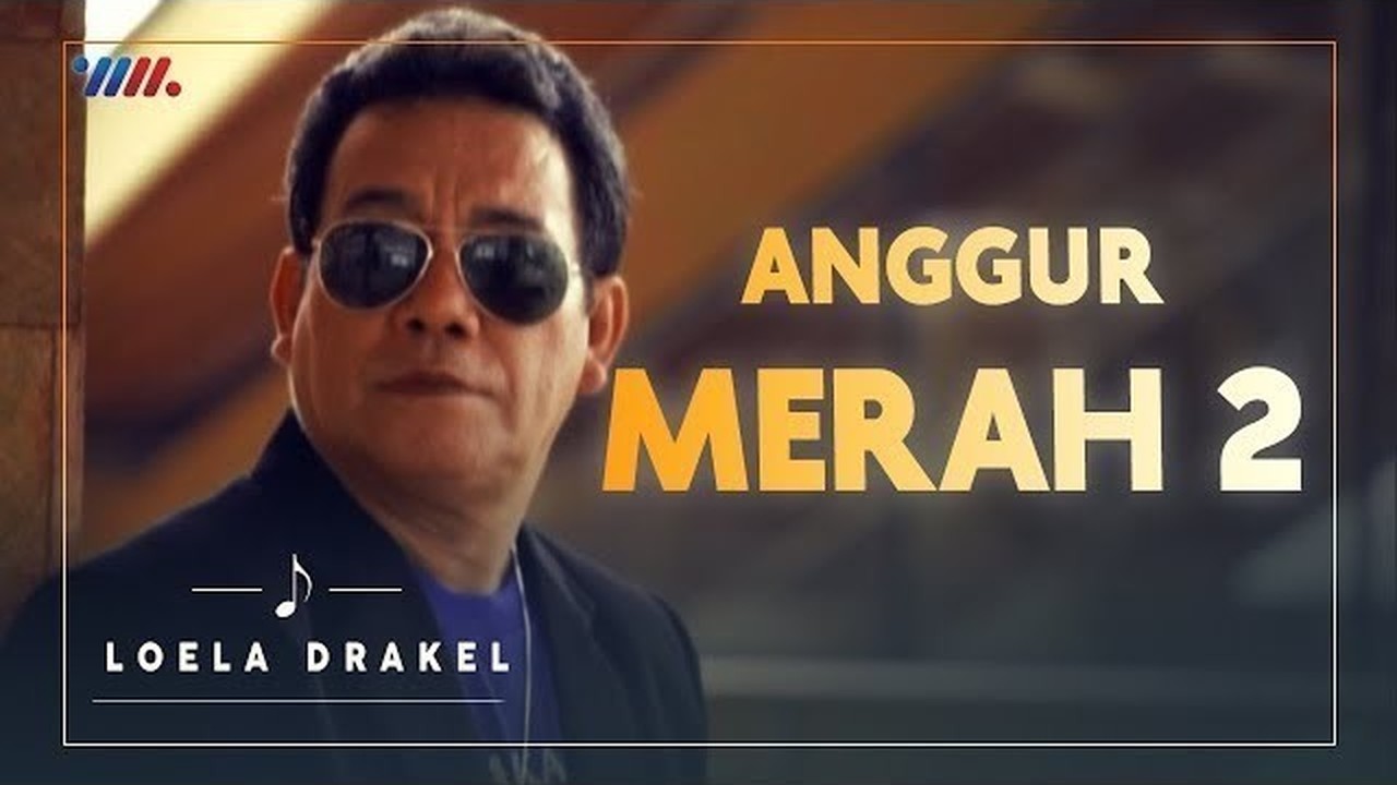 Streaming LOELA DRAKEL - ANGGUR MERAH 2 (Official Music Video) LAGU