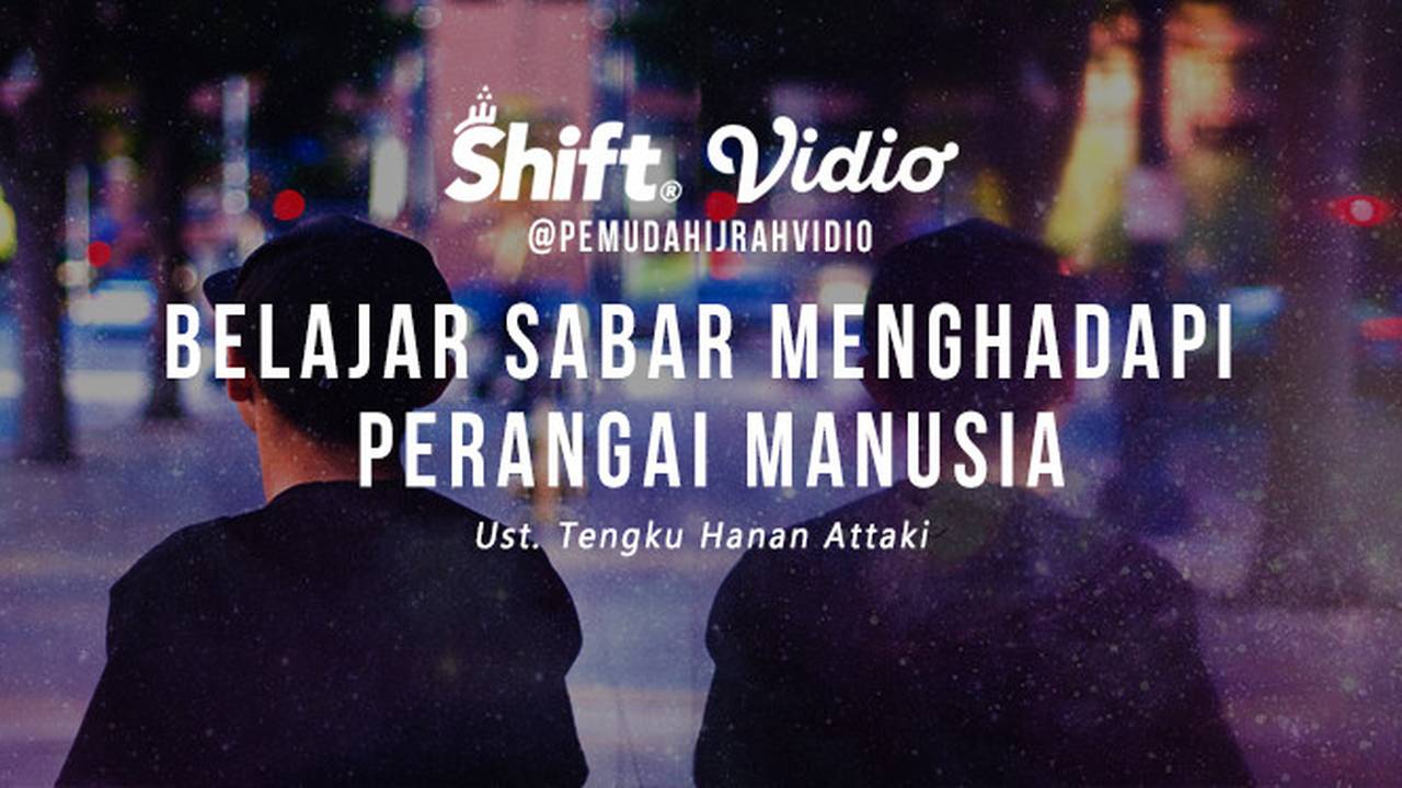 Belajar Sabar Menghadapi Perangai Manusia Ust Tengku Hanan Attaki Lc Vidio