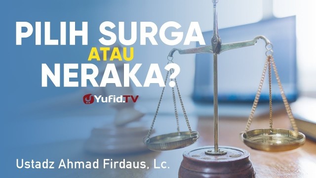 Streaming Ceramah Singkat Pilih Surga Atau Neraka Ustadz Ahmad Firdaus Lc Vidio