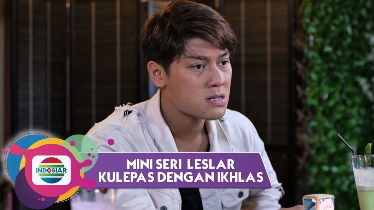 Streaming Kulepas dengan Ikhlas - Mini Seri Leslar ...