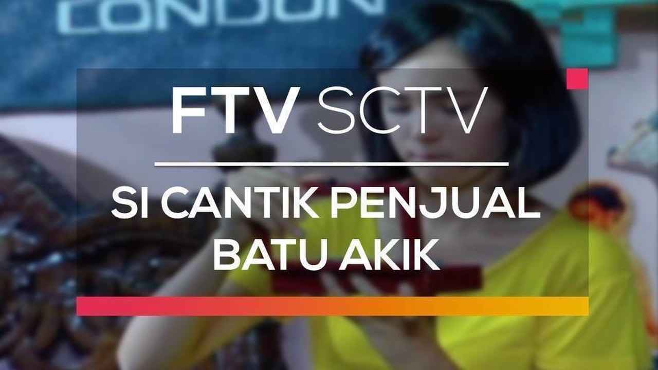 Streaming FTV SCTV - Si Cantik Penjual Batu Akik - Vidio.com