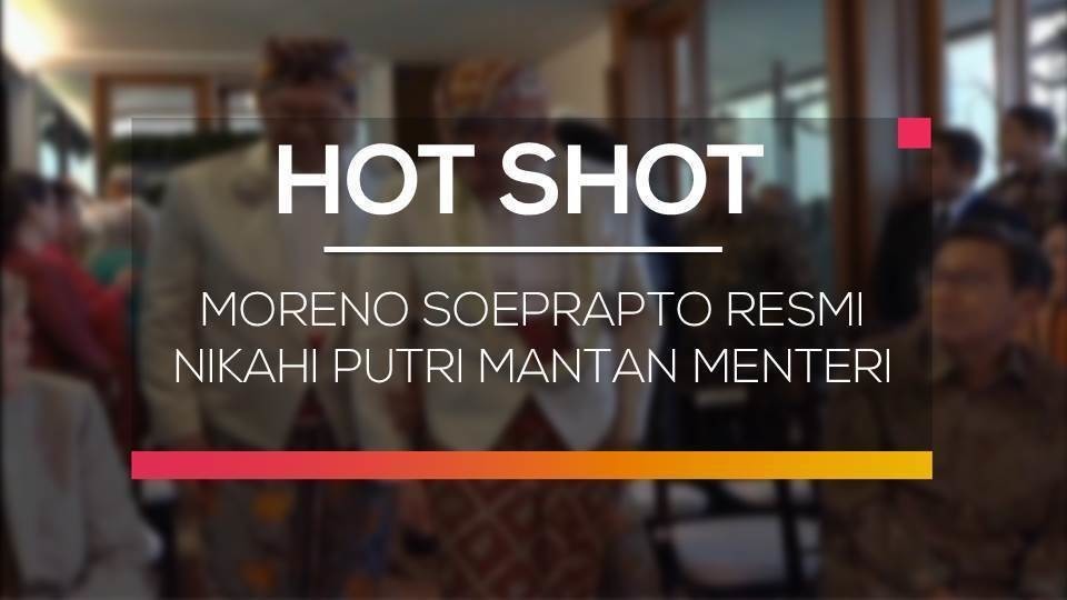 Moreno Soeprapto Resmi Nikahi Putri Mantan Menteri Hot Shot Vidio Com