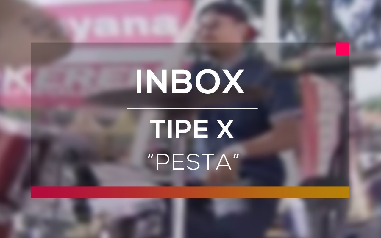 Streaming Tipe X Pesta Live On Inbox Vidio Com