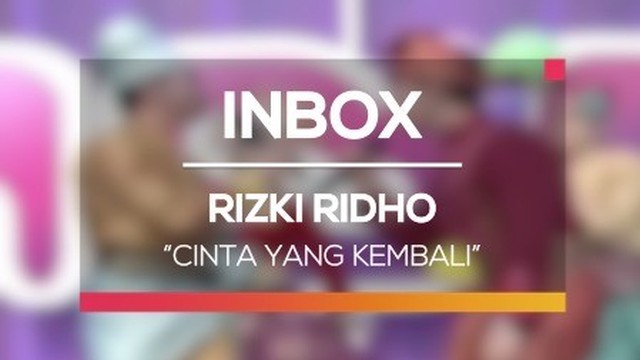 Streaming Rizki Ridho Cinta Yang Kembali Live On Inbox Vidio Com