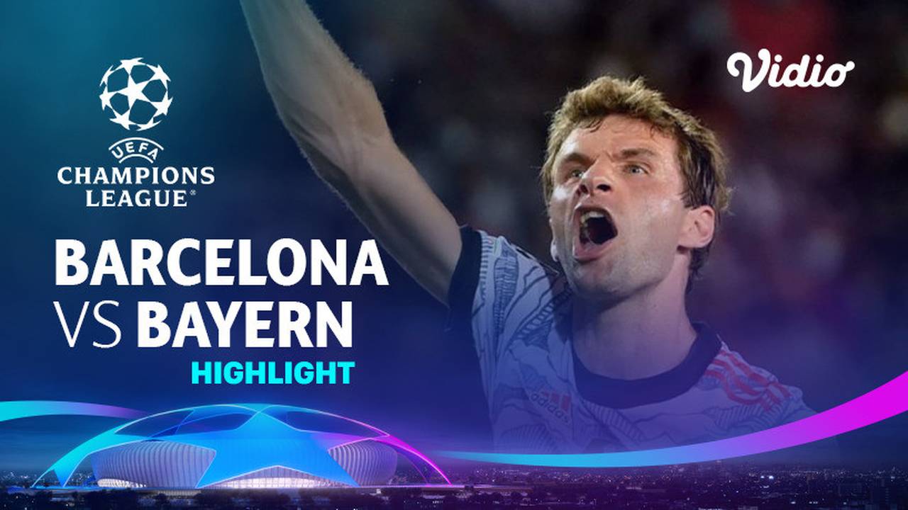 Streaming Highlight - Barcelona vs Bayern | UEFA Champions ...