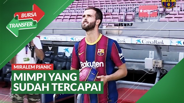 Streaming Bursa Transfer Miralem Pjanic Resmi Diperkenalkan Barcelona Dan Anggap Mimpinya Sudah Tercapai Vidio Com