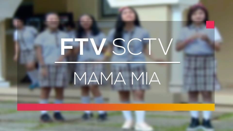 Streaming Ftv Sctv Mama Mia Vidio Com