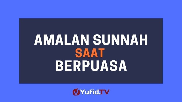 10 Amalan Sunnah Saat Bulan Ramadhan Dalamislam Com