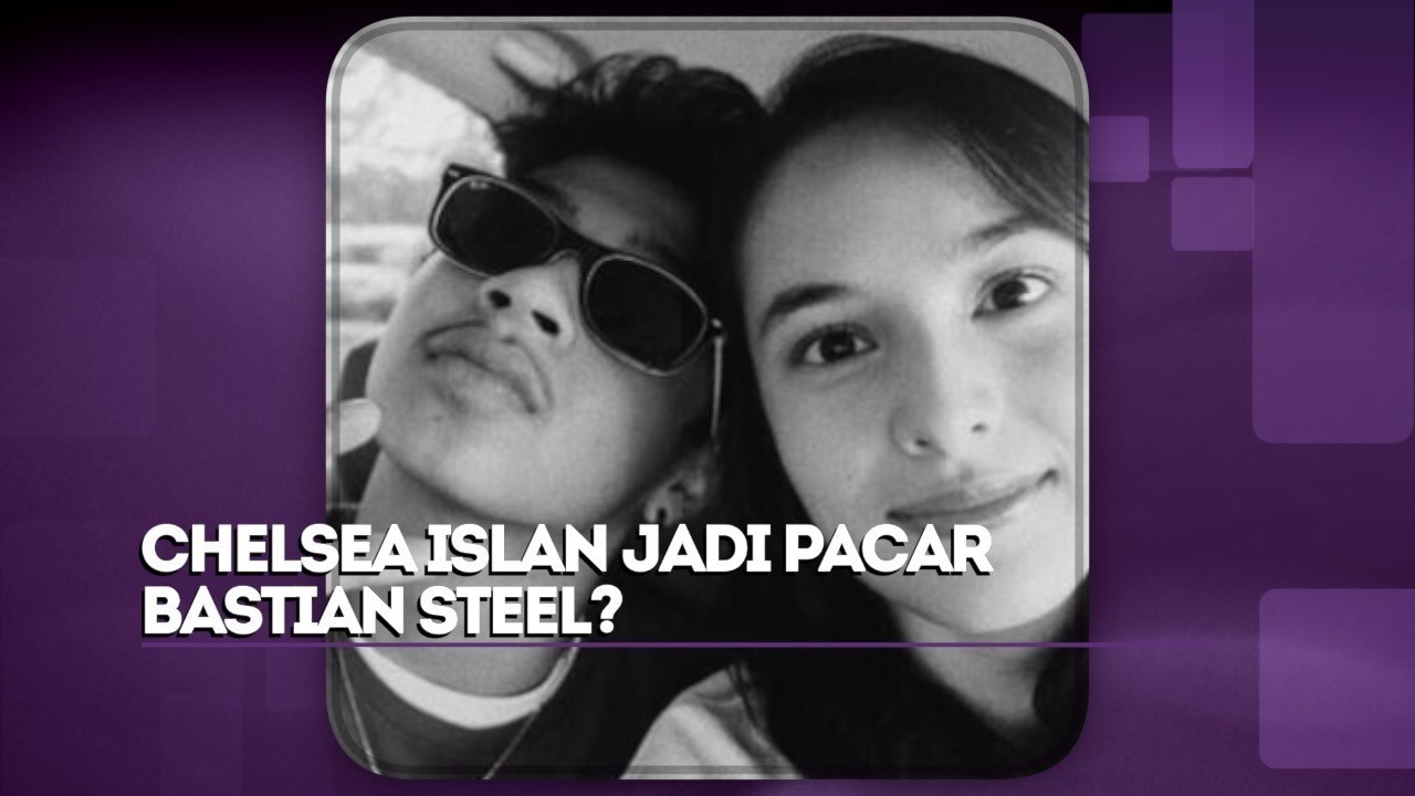 Streaming Chelsea Islan Jadi Pacar Bastian Steel Vidio Com