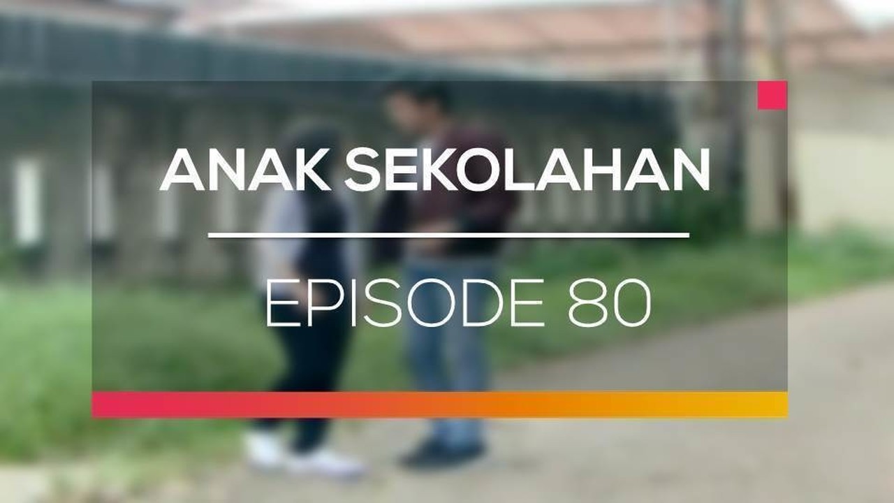 Streaming Anak Sekolahan - Episode 80 - Vidio.com