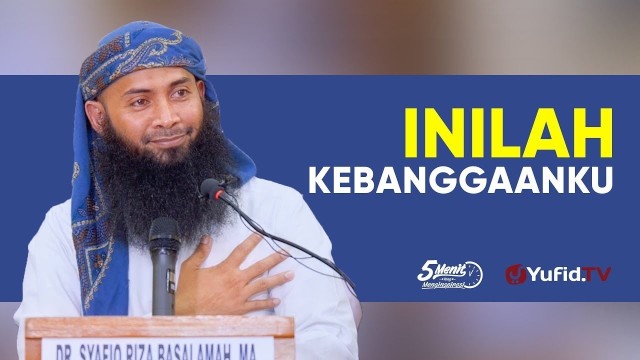 Streaming Inilah Kebanggaanku Ustadz Syafiq Riza Basalamah M A 5 Menit Yang Menginspirasi Vidio