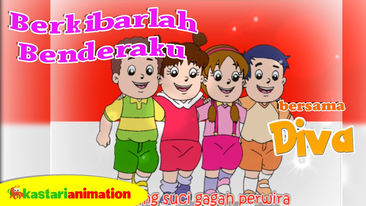 Streaming Kastari Animation - Berkibarlah Benderaku | Lagu ...