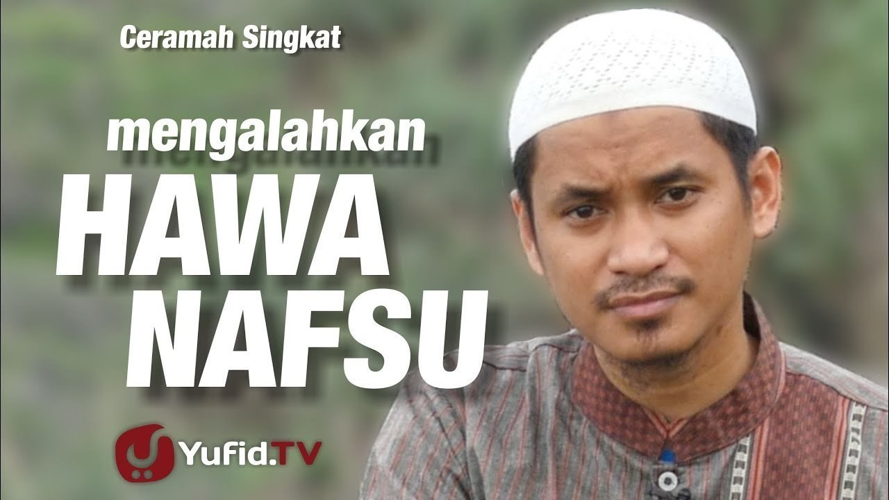 Streaming Ceramah Singkat Mengalahkan Hawa Nafsu 