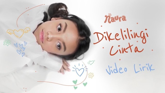Streaming Naura Dikelilingi Cinta Video Lirik Vidio Com