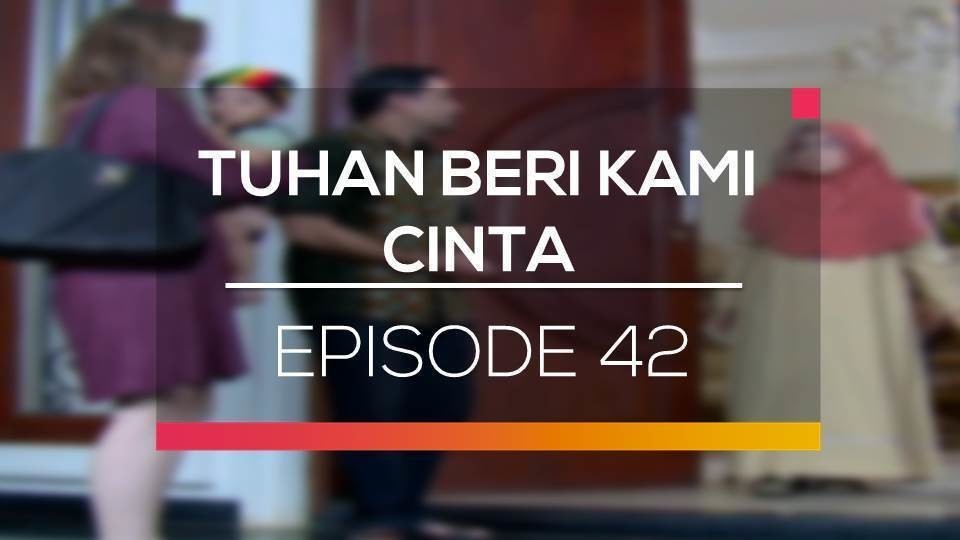 Nonton Sinetron Tuhan Beri Kami Cinta Episode 42 Vidio