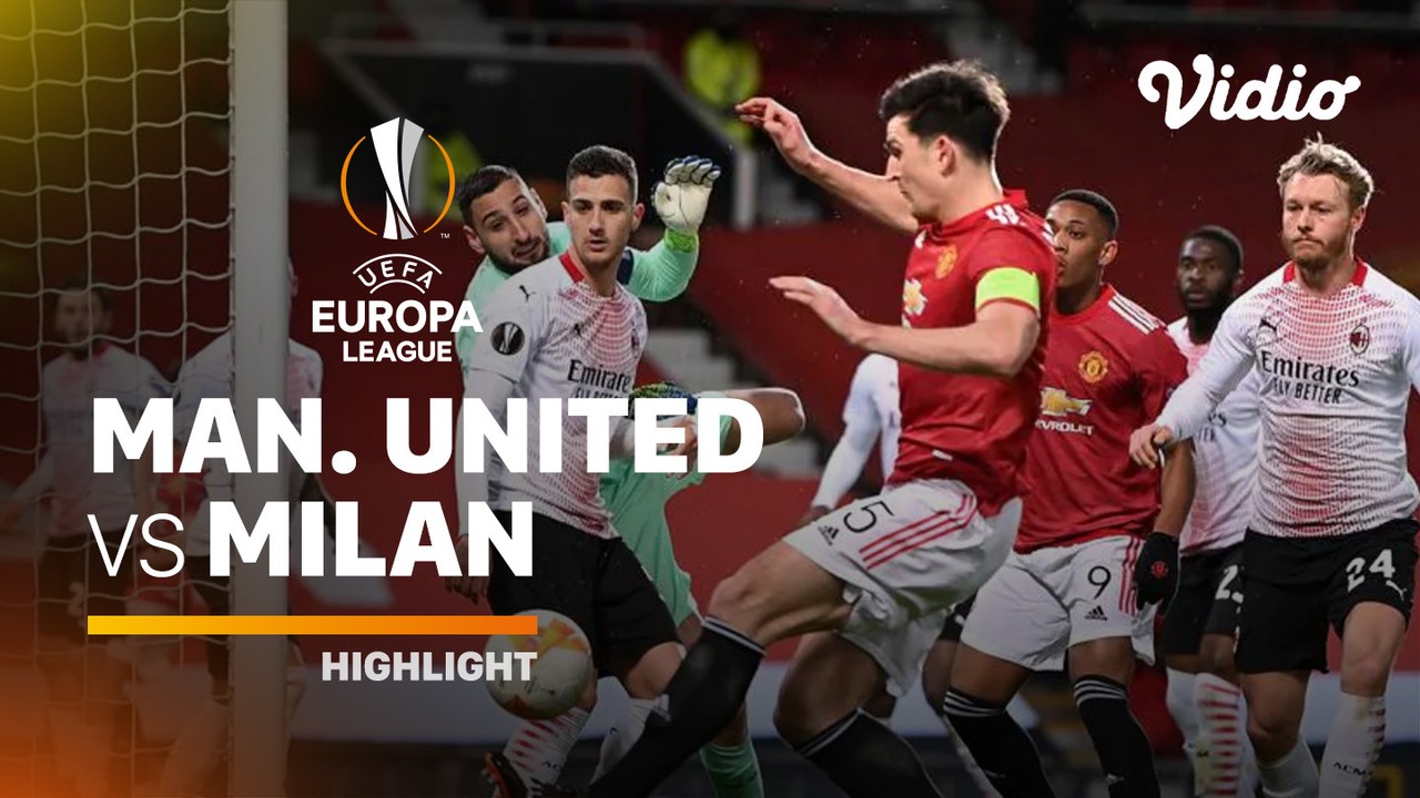 Streaming Highlight Man United Vs Milan I Uefa Europa League 2020 2021 Vidio
