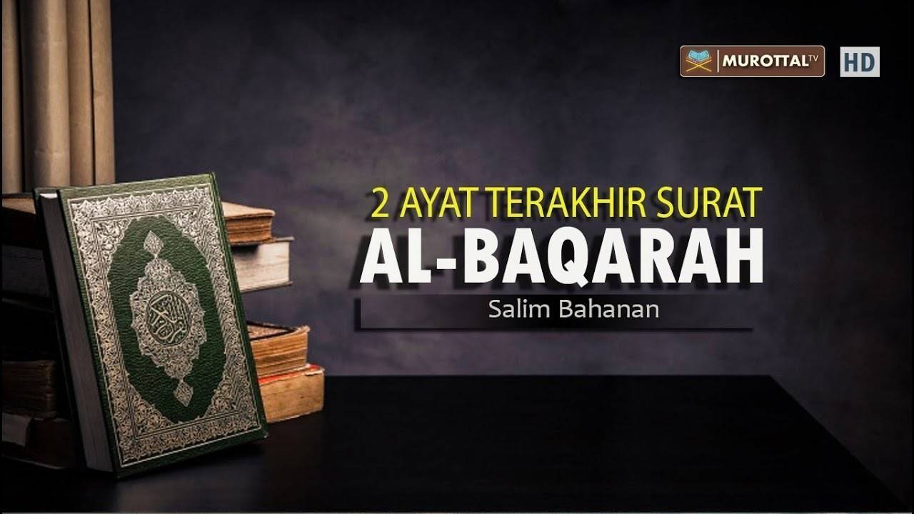 Bacaan Quran Merdu 2 Ayat Terakhir Surat Al Baqarah Ayat 285 Dan 286 Vidio