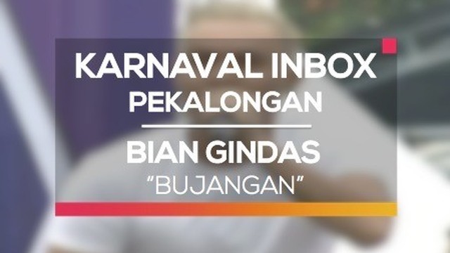 Streaming Bian Gindas Bujangan Karnaval Inbox Pekalongan Vidio