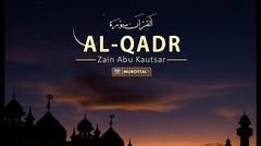 Bacaan Al Quran Merdu Surat Al Qadr oleh Zain Abu Kautsar