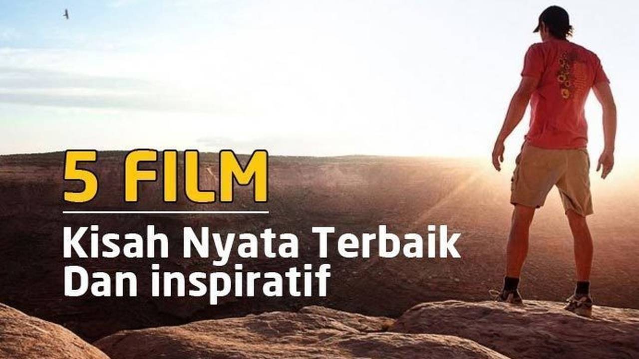 Streaming 5 Film Kisah Nyata Terbaik Dan inspiratif Vidio