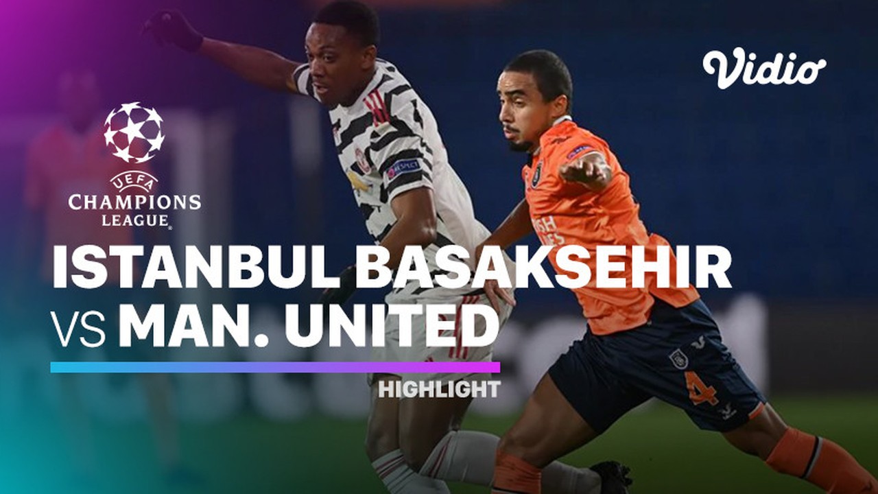 Streaming Highlight - Istanbul Basaksehir vs Man United I ...