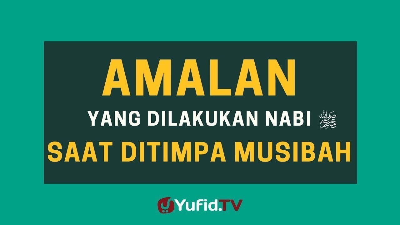 Streaming Amalan Yang Dilakukan Nabi Ketika Ditimpa Musibah Poster Dakwah Yufid Tv Vidio Com